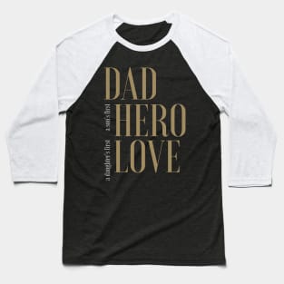 DAD - Hero and Love Baseball T-Shirt